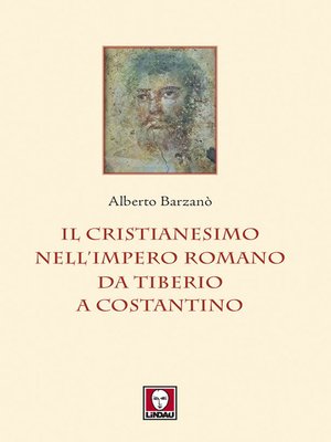 cover image of Il cristianesimo nell'Impero romano da Tiberio a Costantino